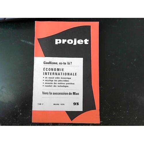 Projet - N° 93 - Mars 1975 - Gaullisme Es-Tu Là ? - Vers La Succession De Mao