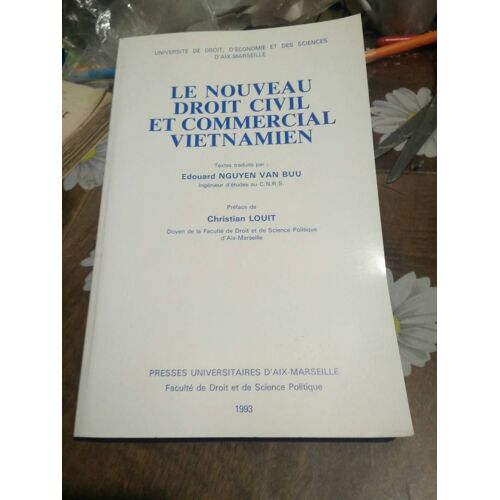 Le Nouveau Droit Civil Et Commercial Vietnamien / Textes Traduits Par Édouard Nguyen Van Buu ; Préface De Christian Louit. L