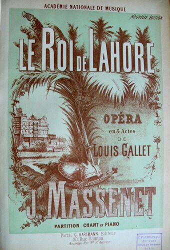 Le Roi De Lahore Opéra En 5 Actes De Louis Gallet Musique De Jules Massenet
