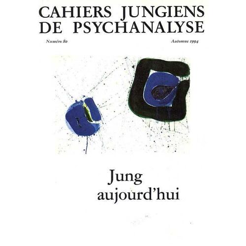 Cahiers Jungiens De Psychanalyse N° 80 : Jung Aujourd'hui