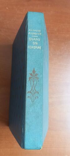 Quand On Conspire, Roman De Raymond Escholier.