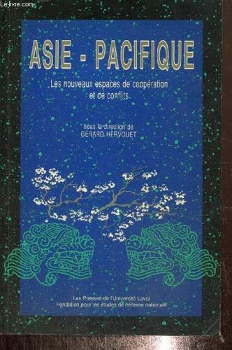 Asie-Pacifique - Les Nouveaux Espaces De Coopération Et De Conflits