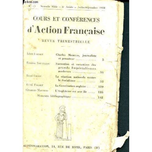 Cours Et Conférences D Action Française - Revue Trimestrielle - N°13 Juillet Septembre 1928-6éme Année, Nouvele Série- Charles Maurras, Journaliste Et Prosateur, Formation Et Caractères Des Grands(...)