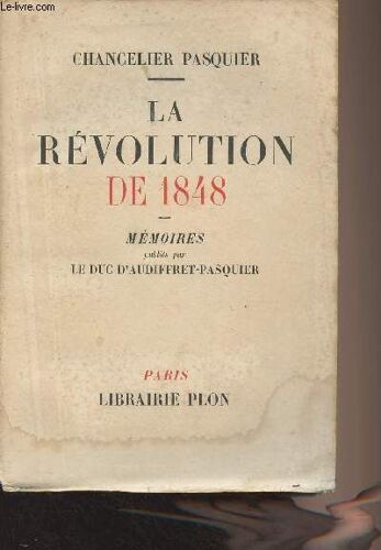La Révolution De 1848 - Mémoires Publiés Par Le Duc D Audiffret-Pasquier