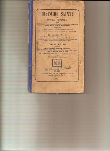 Histoire Sainte Des Écoles Primaires Rédigée Conformément Aux Programmes Officiels Des Ecoles De La Ville De Paris Et Accompagnée De Cartes Et D'illustrations