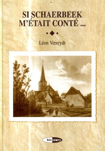 Si Schaerbeek M Etait Conte Par Leon Verreydt Editions Hisstory 1999