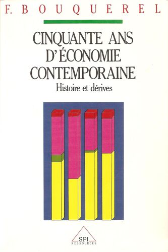 Cinquante Ans D'économie Contemporaine - Histoire Et Dérives