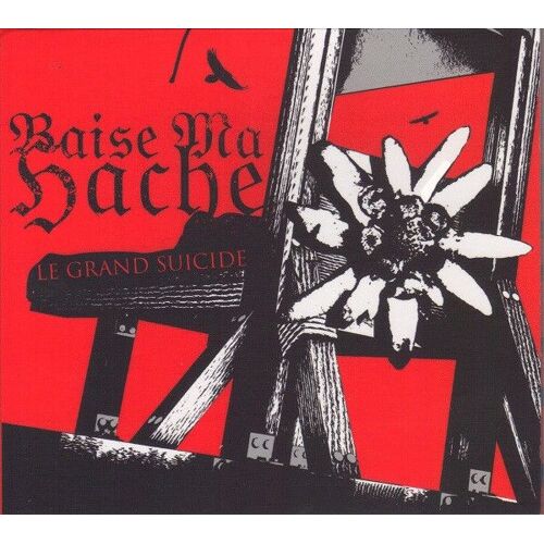 Baise Ma Hache "Le Grand Suicide" - Cd
