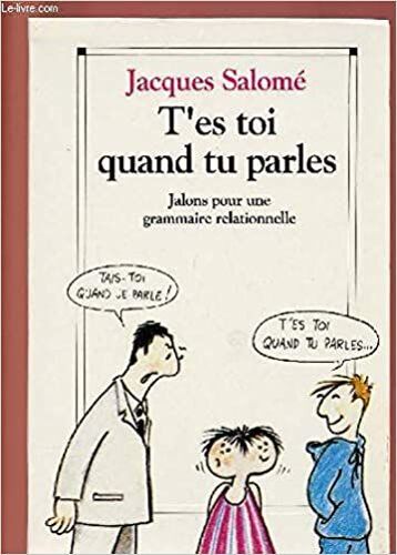 T'es Toi Quand Tu Parles,Jalons Pour Une Grammaire Relationnelle