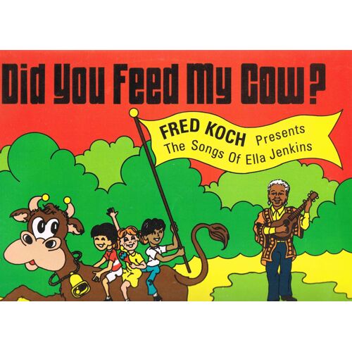 Did You Feed My Cow ? (The Songs Of Ella Jenkins)