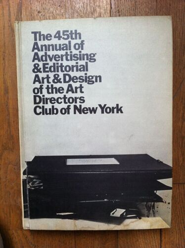 The 45th Annual Of Advertising & Editorial Art & Design And The Art Directors Club Of New York The 45th Annual Of Advertising & Editorial Art & Design And The Art Directors Club Of New York