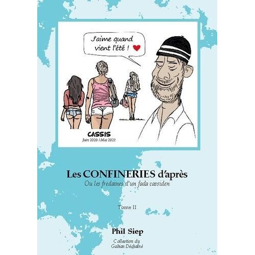Les Confineries D'après - Ou Les Fredaines D'un Fada Cassiden
