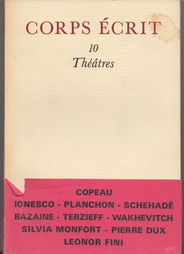 Corps Ecrits 10 Théatres : Copeau, S. Monfort, L. Terzieff, Ionesco, P. Dux, Planchon, Etc.
