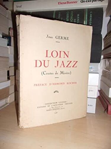 Loin Du Jazz : (Contes De Misère) : Préface D'edmond Rocher