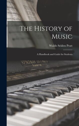 The History Of Music: A Handbook And Guide For Students