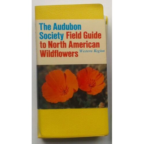 The Audubon Society Field Guide To North American Wildflowers Western Region