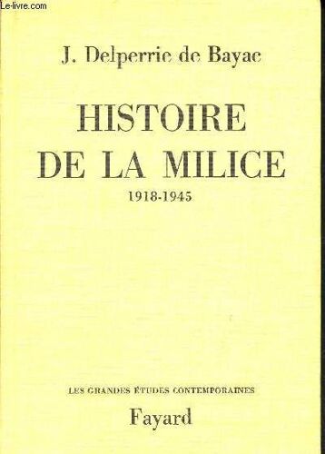 Histoire De La Milice 1918- 1945 - Les Grandes Études Contemporaines