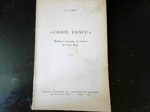Chaos Vaincu - Quelques Remarques Sur L'oeuvre De Victor Hugo Tome Ii