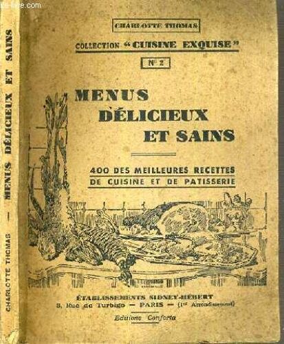 Menus Delicieux Et Sains - 400 Des Meilleures Recettes De Cuisine Et De Patisserie / Collection Cuisine Exquise N°2.
