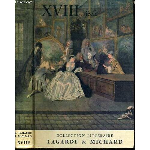Xviiie Siecle - Les Grands Auteurs Francais Du Programme Iv /  Collection Lagarde Et Michard