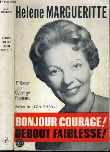 Bonjour Courage ! - Debout Faiblesse ! - Histiore D'une Guerison.