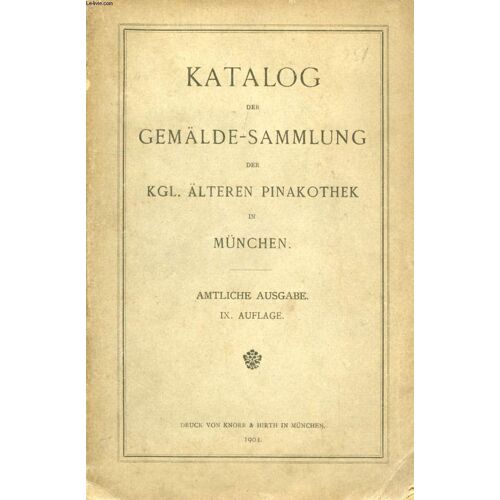 Katalog Der Gemälde-Sammlung Der Kgl. Älteren Pinakothek In München