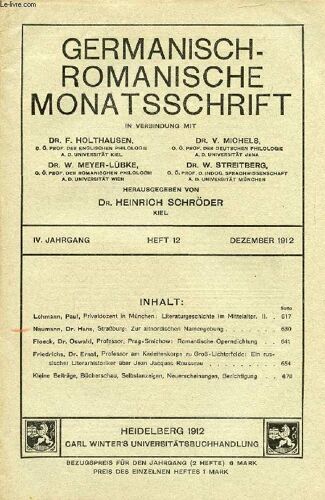 Germanisch-Romanisch Monatsschrift, 4. Jahrgang, Heft 12, Dez. 1912 (Inhalt: Lehmann, Paul, Privatdozent In München: Literaturgeschichte Im Mitteialter. Ii. Naumann, Dr. Hans, Straßburg: Zur ...