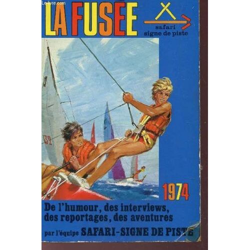 La Fusee - Un Recueil Annuel De 336 Pages  Et 200 Illustrations / Des Contes, Des Nouvelles, De L'humour, Des Interviews, Des Reportagess, Des Aventures, Des Explorations, Des Conseils ...