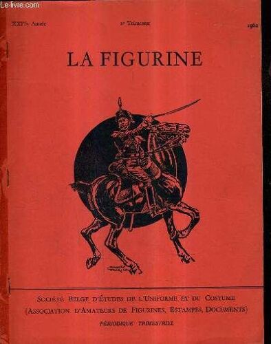 La Figurine Xxive Annee 2e Trimestre 1962 - Le Corps D'état Major De L'armée Belge 1835-1923 - D'henri Le Navigateur À Mercator - La Garde Royale Danoise - A Tongres Tableaux D'une ...