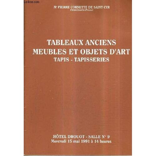 Catalogue De Ventes Aux Encheres - Tableaux Anciens Meubles Et Objets D'art Tapis Tapisseries - Hotel Drouot Salle N°9 Mercredi 15 Mai 1991.