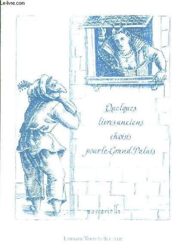 Catalogue Librairie Thomas Cheler - Quelques Livres Anciens Choisis Pour Le Grand Palais.