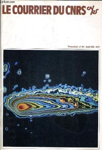 Le Courrier Du Cnrs N°40 Avril 1981 - L'émission Radioélectrique Des Comètes - La Médecine Indienne Traditionnelle - Mission D'intervention De L'inag À El Asnam Etc.
