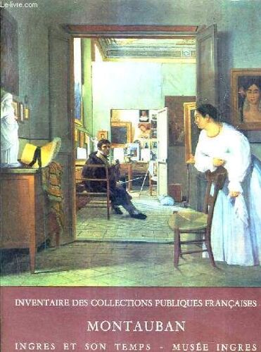 Peintures Ingres Et Son Temps Mautauban 11 Artistes Nes Entre 1740 Et 1830.