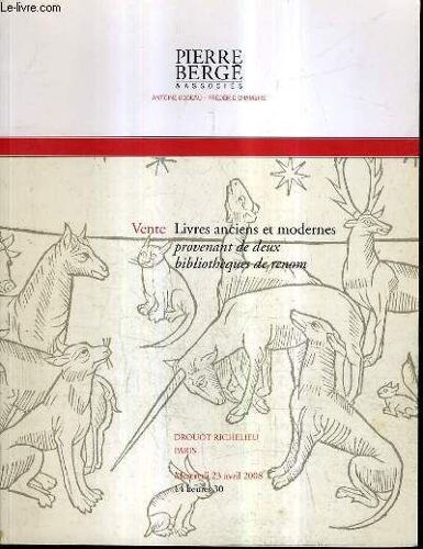 Catalogue De Ventes Aux Encheres - Pierre Berge & Associes - Livres Anciens Et Modernes Provenant De Deux Bibliotheques De Renom - 23 Avril 2008 - Drouot Richelieu.