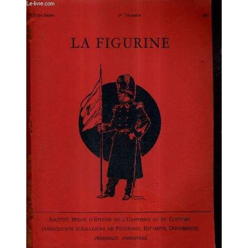La Figurine Xxiiie Annee 3e Trimestre 1961 - Coup De Chapeau Au Musée Brunon - Italie 59-60-61 Trois Centenaires - Uniformes De L'armée Belge - Le Colonel Plaige Du 30ème De Ligne Etc.