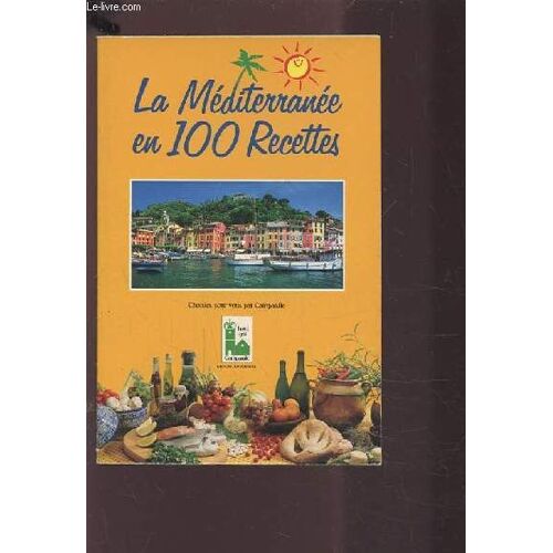 La Mediterranee En 100 Recettes.