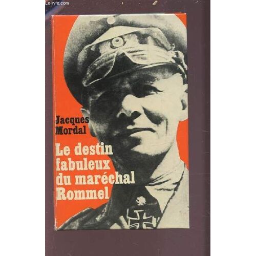 Le Destin Fabuleux Du Marechal Rommel.