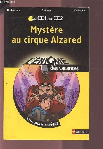 Mystere Au Cirque Alzared - L'enigme Des Vacances / Lire Pour Reviser / 7-8 Ans Du Ce1 Au Ce2.
