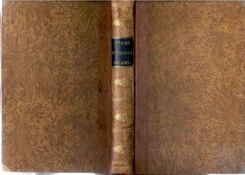 Projet De La Proposition D'accusation Contre M. Le Duc Decazes, (...), À Soumettre À La Chambre De 1820 Par M. Clausel De Coussergues, (...)