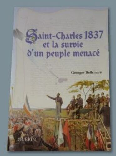 Saint-Charles 1837 Et La Survie D'un Peuple Menacé