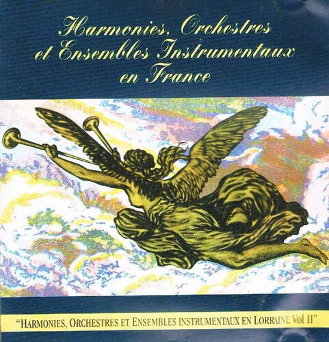 Harmonies, Orchestres Et Ensembles Instrumentaux En Lorraine Vol 2