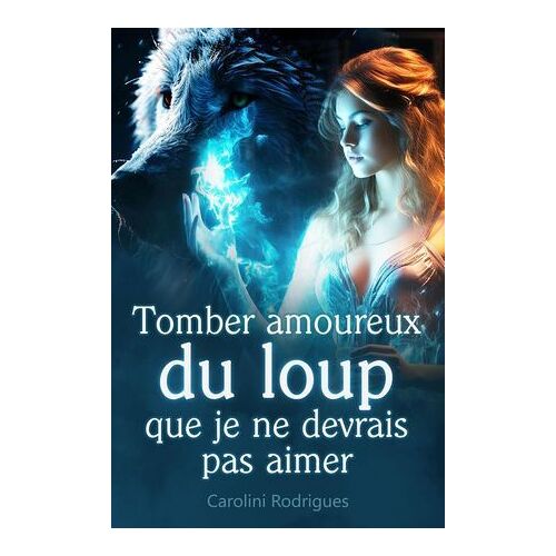 Tomber Amoureux Du Loup Que Je Ne Devrais Pas Aimer