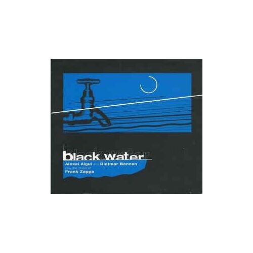 Alexei Aigui & Dietmar Bonnen - Black Water Play The Music Of Frank Zappa