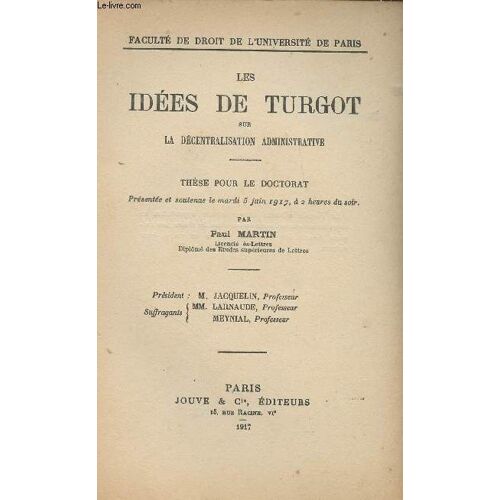 Les Idées De Turgot Sur La Décentralisation Administrative - Thèse Pour Le Doctorat - Faculté De Droit De L Université De Paris