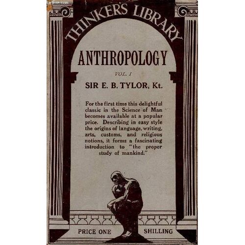 Anthropology Vol. I. An Introduction To The Study Of Man And Civilization. With Illustrations (Collection Thinker S Library, N°14)