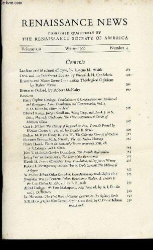 Renaissance News, Volume Xiii, Number 4, Winter 1960 :Landino And Maximus Of Tyre, Par Eugene M. Waith - Ovid And The Indifferent Lovers, Par Frederick H. Candelaria - Bruno At Oxford, Par Robert(...)