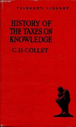 History Of The Taxes On Knowledge. Their Origin And Repeal (Collection Thinker S Library, N°33)