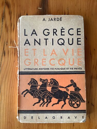 La Grèce Antique Et La Vie Grecque (Géographie, Histoire, Littérature, Beaux-Arts, Vie Publique, Vie Privée)