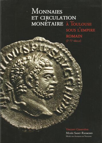 Monnaies Et Circulation Monétaire À Toulouse Sous L'empire Romain, Ier-Ve Siècle