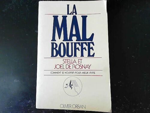 La Mal Bouffe - Comment Se Nourrir Pour Mieux Vivre (Ed 1979)
